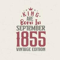 König sind geboren im September 1855 Jahrgang Auflage. König sind geboren im September 1855 retro Jahrgang Geburtstag Jahrgang Auflage vektor
