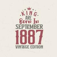 König sind geboren im September 1887 Jahrgang Auflage. König sind geboren im September 1887 retro Jahrgang Geburtstag Jahrgang Auflage vektor