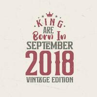 König sind geboren im September 2018 Jahrgang Auflage. König sind geboren im September 2018 retro Jahrgang Geburtstag Jahrgang Auflage vektor