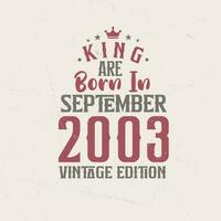 König sind geboren im September 2003 Jahrgang Auflage. König sind geboren im September 2003 retro Jahrgang Geburtstag Jahrgang Auflage vektor