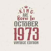 König sind geboren im Oktober 1973 Jahrgang Auflage. König sind geboren im Oktober 1973 retro Jahrgang Geburtstag Jahrgang Auflage vektor