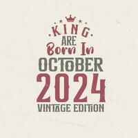 König sind geboren im Oktober 2024 Jahrgang Auflage. König sind geboren im Oktober 2024 retro Jahrgang Geburtstag Jahrgang Auflage vektor