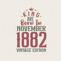 kung är född i november 1882 årgång utgåva. kung är född i november 1882 retro årgång födelsedag årgång utgåva vektor