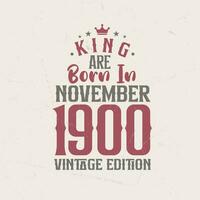 König sind geboren im November 1900 Jahrgang Auflage. König sind geboren im November 1900 retro Jahrgang Geburtstag Jahrgang Auflage vektor