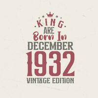 König sind geboren im Dezember 1932 Jahrgang Auflage. König sind geboren im Dezember 1932 retro Jahrgang Geburtstag Jahrgang Auflage vektor