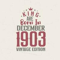 König sind geboren im Dezember 1903 Jahrgang Auflage. König sind geboren im Dezember 1903 retro Jahrgang Geburtstag Jahrgang Auflage vektor