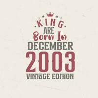 König sind geboren im Dezember 2003 Jahrgang Auflage. König sind geboren im Dezember 2003 retro Jahrgang Geburtstag Jahrgang Auflage vektor