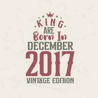König sind geboren im Dezember 2017 Jahrgang Auflage. König sind geboren im Dezember 2017 retro Jahrgang Geburtstag Jahrgang Auflage vektor