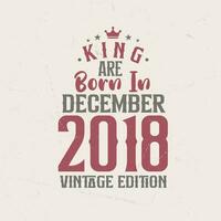 kung är född i december 2018 årgång utgåva. kung är född i december 2018 retro årgång födelsedag årgång utgåva vektor