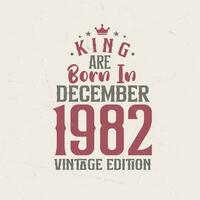 König sind geboren im Dezember 1982 Jahrgang Auflage. König sind geboren im Dezember 1982 retro Jahrgang Geburtstag Jahrgang Auflage vektor