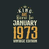 König sind geboren im Januar 1973 Jahrgang Auflage. König sind geboren im Januar 1973 retro Jahrgang Geburtstag Jahrgang Auflage vektor