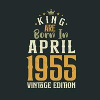 König sind geboren im April 1955 Jahrgang Auflage. König sind geboren im April 1955 retro Jahrgang Geburtstag Jahrgang Auflage vektor