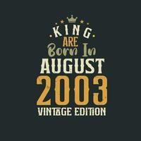 König sind geboren im August 2003 Jahrgang Auflage. König sind geboren im August 2003 retro Jahrgang Geburtstag Jahrgang Auflage vektor