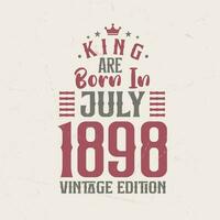 König sind geboren im Juli 1898 Jahrgang Auflage. König sind geboren im Juli 1898 retro Jahrgang Geburtstag Jahrgang Auflage vektor