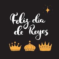 feliz dia de reyes, lycklig dag för kungar, kalligrafiska bokstäver. typografiska hälsningar design. kalligrafi bokstäver för semester hälsning. handritad bokstäver text vektorillustration vektor