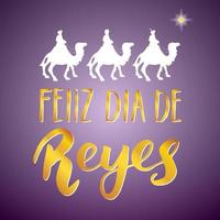 feliz dia de reyes, glücklicher Tag der Könige, kalligraphische Beschriftung. typografische Grüße Design. Kalligraphie-Beschriftung für Feiertagsgruß. Hand gezeichnete Beschriftungstextvektorillustration vektor