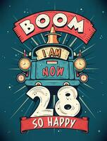 Boom ich bin jetzt 28, damit glücklich - - 28 .. Geburtstag Geschenk T-Shirt Design Vektor. retro Jahrgang 28 Jahre Geburtstag Feier Poster Design. vektor