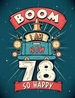 Boom ich bin jetzt 78, damit glücklich - - 78 .. Geburtstag Geschenk T-Shirt Design Vektor. retro Jahrgang 78 Jahre Geburtstag Feier Poster Design. vektor