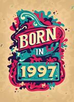 född i 1997 färgrik årgång t-shirt - född i 1997 årgång födelsedag affisch design. vektor
