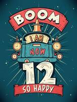bom jag am nu 12, så Lycklig - 12th födelsedag gåva t-shirt design vektor. retro årgång 12 år födelsedag firande affisch design. vektor