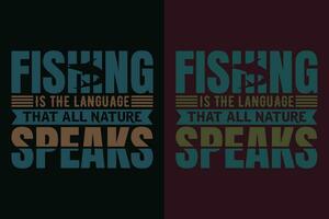 fiske är de språk thet Allt natur talar, fiske skjorta, fiskare gåvor, fiskare t-shirt, rolig fiske skjorta, närvarande för fiskare, fiske gåva, fiske pappa gåvor, fiske älskare skjorta vektor