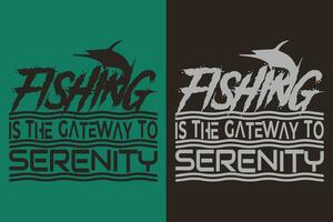 fiske är de inkörsport till lugn, fiske skjorta, fiskare gåvor, fiskare t-shirt, rolig fiske skjorta, närvarande för fiskare, fiske gåva, fiske pappa gåvor, fiske älskare skjorta, herr- fiske vektor