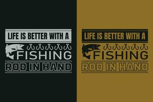 liv är bättre med en fiske stång i hand, fiske skjorta, fiskare gåvor, fiskare t-shirt, rolig fiske skjorta, närvarande för fiskare, fiske gåva, fiske pappa gåvor, fiske älskare skjorta vektor