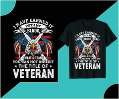 jag ha tjänade den med min blod svettas tårar du kan inte ärva de titel av veteran- t-shirt design. vektor