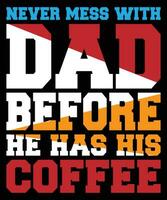 aldrig röra med pappa innan han har hans kaffe fars dag t-shirt vektor