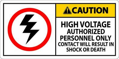 Vorsicht Zeichen hoch Stromspannung, autorisiert Personal nur, Kontakt werden Ergebnis im Schock oder Tod vektor