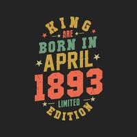 König sind geboren im April 1893. König sind geboren im April 1893 retro Jahrgang Geburtstag vektor