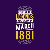 das echt Legende sind geboren im März 1881. geboren im März 1881 retro Jahrgang Geburtstag vektor