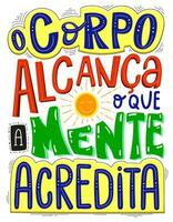 färgrik sinne motiverande affisch i brasiliansk portugisiska. översättning - de kropp uppnår Vad de sinne tror. vektor