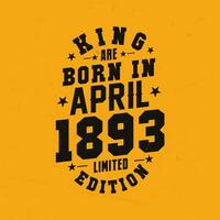 König sind geboren im April 1893. König sind geboren im April 1893 retro Jahrgang Geburtstag vektor