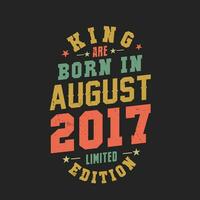 König sind geboren im August 2017. König sind geboren im August 2017 retro Jahrgang Geburtstag vektor