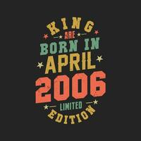 König sind geboren im April 2006. König sind geboren im April 2006 retro Jahrgang Geburtstag vektor