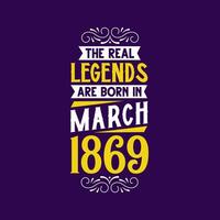 das echt Legende sind geboren im März 1869. geboren im März 1869 retro Jahrgang Geburtstag vektor