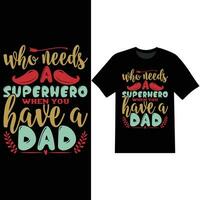 vem behov en superhjälte när du ha en pappa typografi pappa rolig ordspråk pappa skjorta design vektor