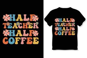 Hälfte Lehrer Hälfte Kaffee retro wellig Lehrer Typografie t Hemd Design, Lehrer Tag t Hemd vektor