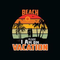 Strand Bitte ich bin auf Urlaube, kreativ Sommer- T-Shirt Design vektor