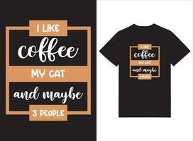 jag tycka om kaffe min katt och kanske tre människor typografi tshirt design vektor