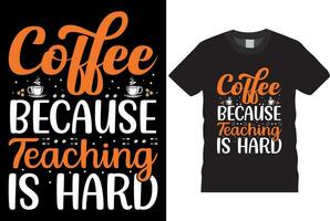kaffe eftersom undervisning är hård kaffe t-shirt design mall skriva ut, flygblad, affisch design, mugg. vektor