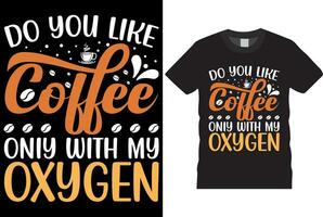 tun Sie mögen Kaffee nur mit meine Sauerstoff Kaffee T-Shirt Design Vorlage drucken, Flyer, Poster Design, Becher. vektor