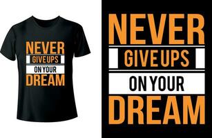 noch nie geben UPS auf Ihre Traum Typografie t Hemd Design vektor