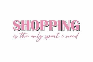 Einkaufen ist das nur Sport ich brauchen Mädchen komisch Zitat Typografie t Hemd Design vektor