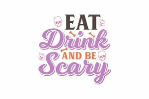 Essen trinken und Sein unheimlich Halloween Typografie t Hemd Design vektor