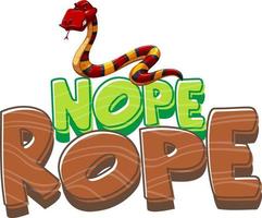 Nope Rope Font Banner mit einer Schlangenzeichentrickfigur isoliert vektor