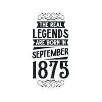 geboren im September 1875 retro Jahrgang Geburtstag, echt Legende sind geboren im September 1875 vektor
