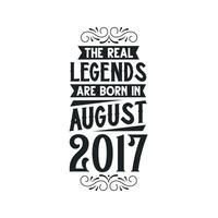 född i augusti 2017 retro årgång födelsedag, verklig legend är född i augusti 2017 vektor