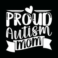 stolt autism mamma typografi text Citat lycka gåva för mamma skjorta vektor